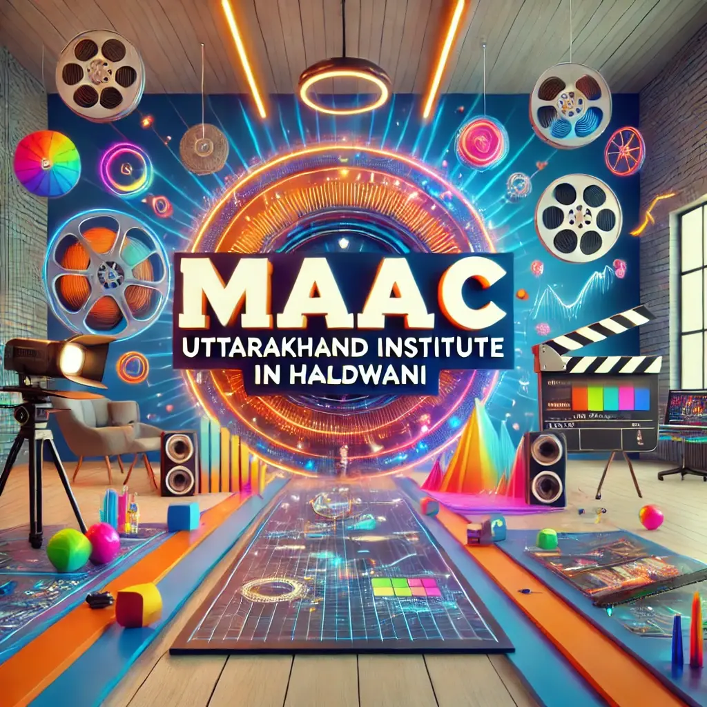 MAAC Uttarkhand: Your Gateway to a Career in Animation and VFX